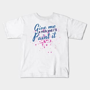 Artistic Give Me a Rock And I'll Paint It Painter Kids T-Shirt